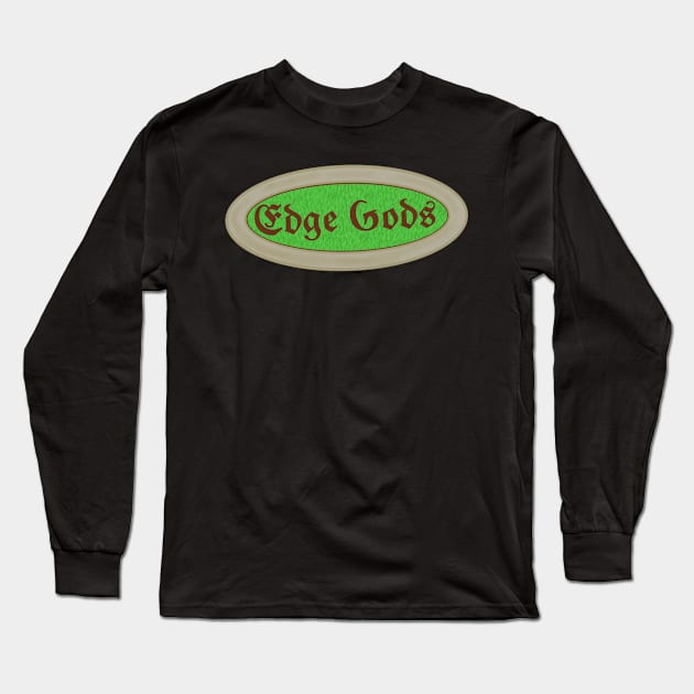 Edge Gods Long Sleeve T-Shirt by Toughcreations